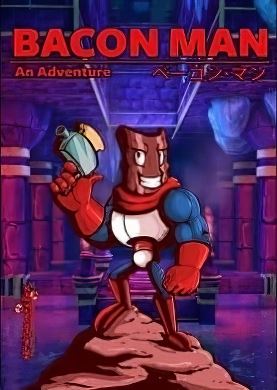 
Bacon Man An Adventure