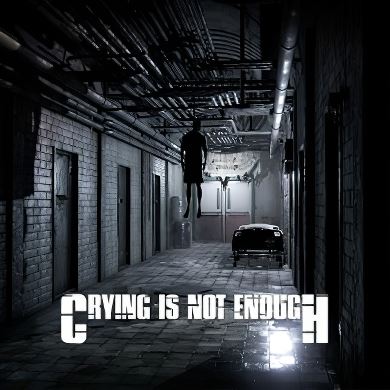 
Crying is not Enough: Remastered