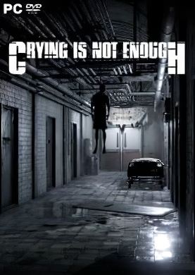 
Crying is not Enough