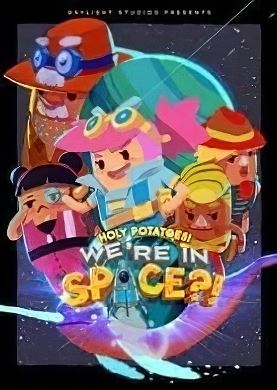
Holy Potatoes! We’re in Space!